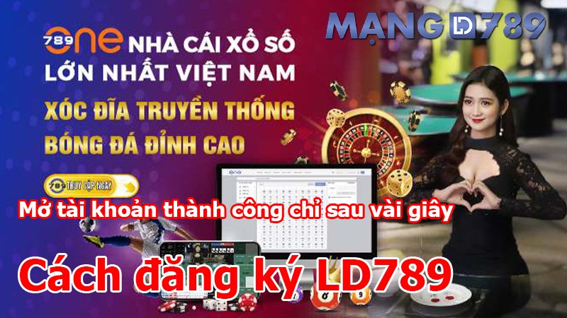 Cách tạo tài khoản LD789 cho người mới